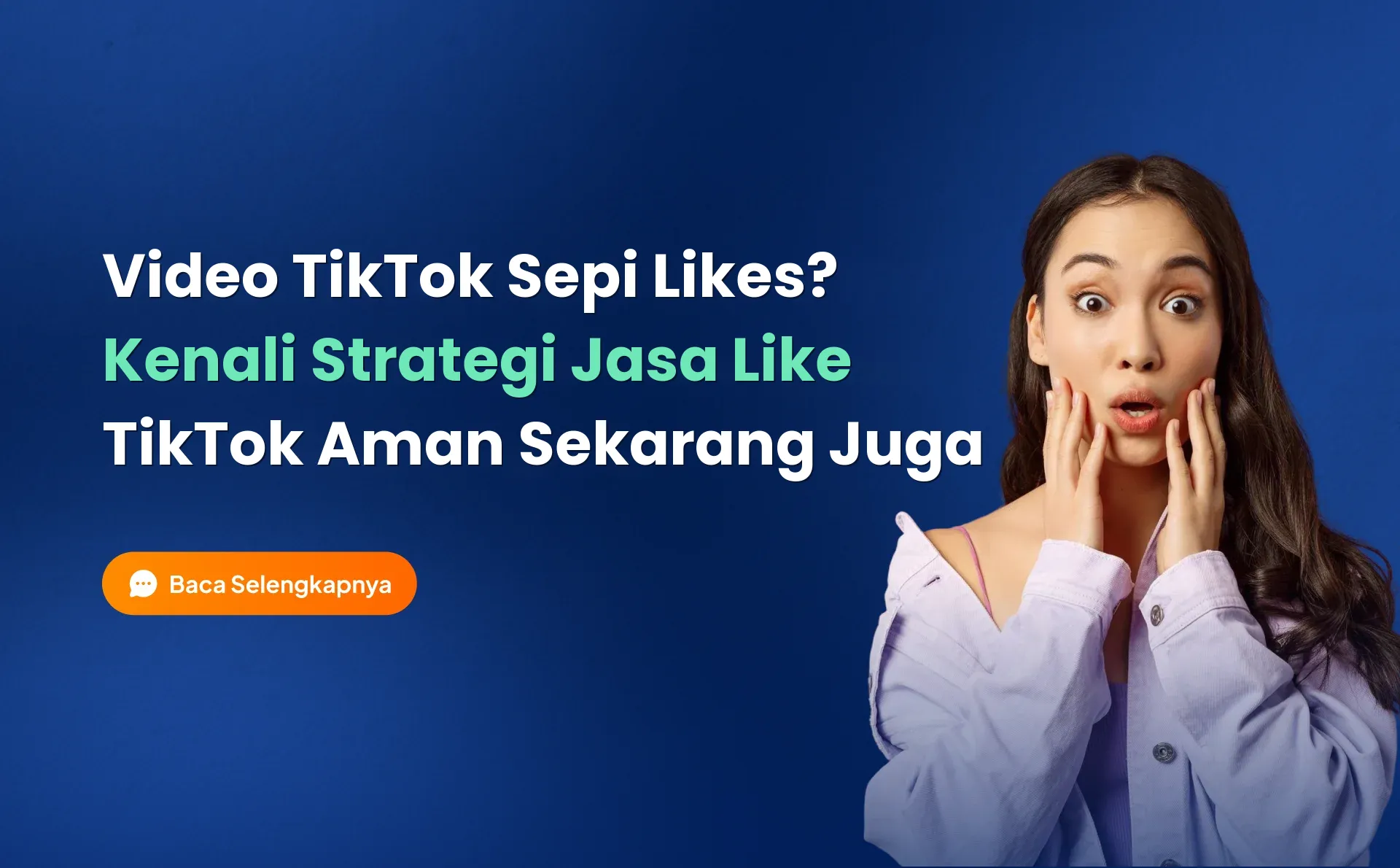 Video TikTok Sepi Likes? Kenali Strategi Jasa Like TikTok Aman